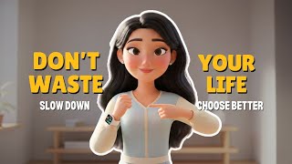 [B1] Don’t Waste Your Life | Slow Down, Reflect, and Choose Better
