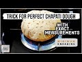 TRICK TO KNEAD SOFT CHAPATI DOUGH WITH EXACT MEASUREMENTS ROTI PHULKA PARATHA INDIAN FLATBREAD