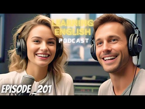 Learning English Podcast Conversation Episode 201 | Learn English FAST with Podcast Conversations