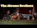 THE ABRAMS BROTHERS play 'Where I'm Bound"