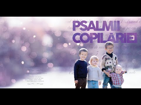 Psalmii Copilariei - Psalmul 45.1-7 (vol.1 - 07)