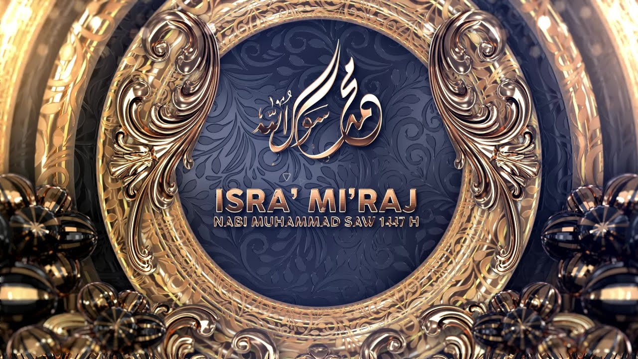 ISRA' MI'RAJ NABI MUHAMMAD SAW 1447 H / 2026 M