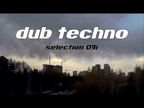 DUB TECHNO || Selection 091 || Hello World
