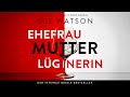 Ehefrau, Mutter, Lügnerin (Ungekürzt) - Sue Watson | Krimis Thriller Hörbuch