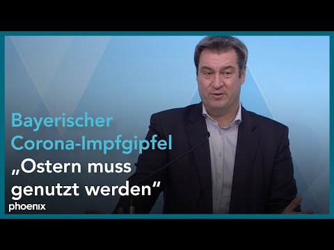 Corona-Impfgipfel der bayrischen Staatsregierung am 30.03.21