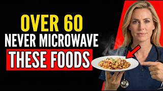 After 60: Never Microwave These 7 Foods — They Could Be Silently Damaging Your Brain
