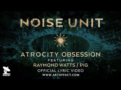 NOISE UNIT: "Atrocity Obsession" Featuring PIG - OFFICIAL LYRIC VIDEO #ARTOFFACT
