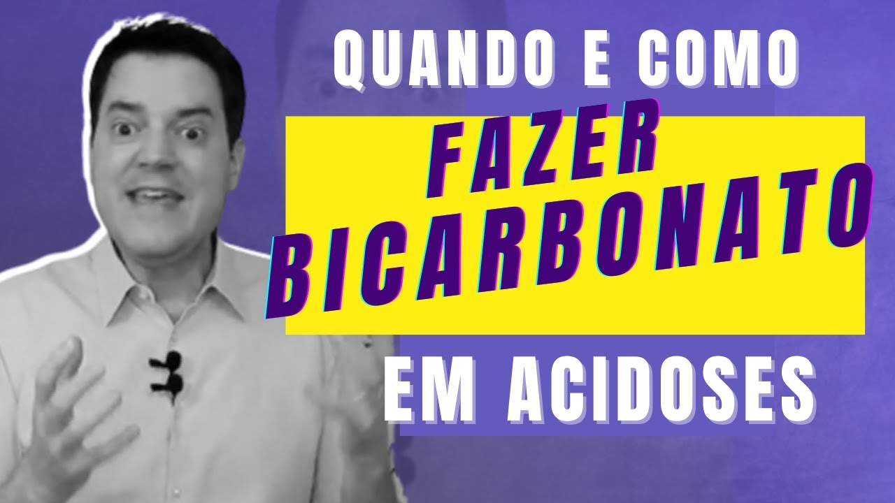 COMO E QUANDO FAZER BICARBONATO EM ACIDOSE