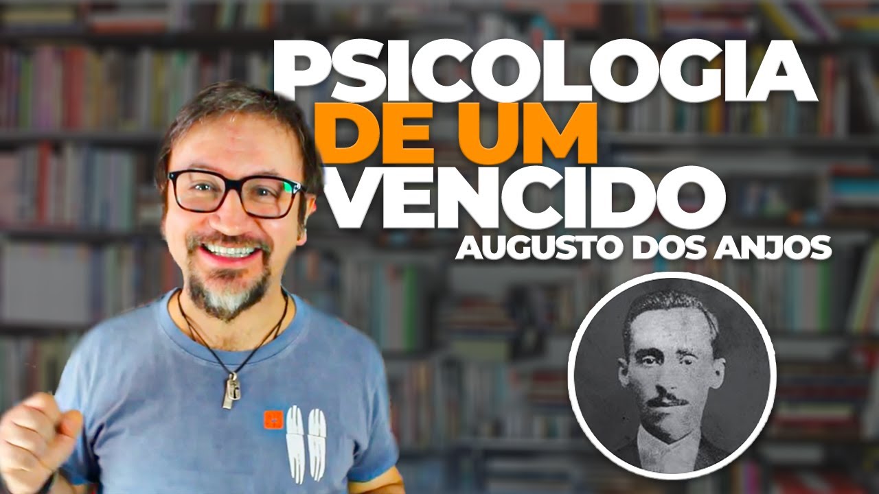 Entenda o poema #1 PSICOLOGIA DE UM VENCIDO, Augusto dos Anjos.