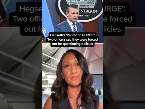 Hegseth's 'Pentagon PURGE': Two officers say they were forced out for questioning policies