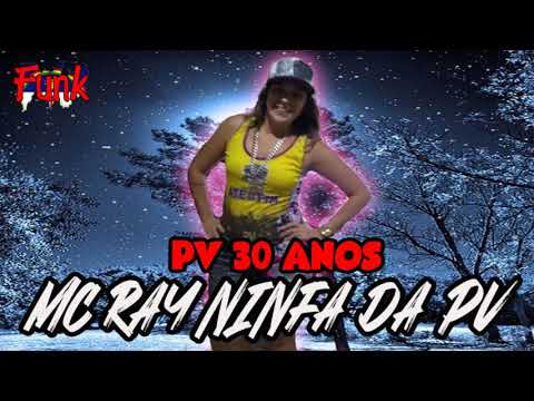 MC RAY NINFA DA PV - PV 30 ANOS (FUNK DE PERNAMBUCO)