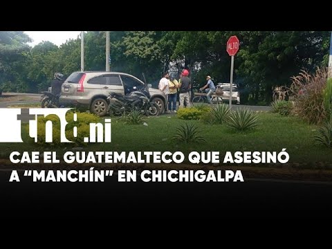 Capturan a guatemalteco acusado de asesinar a quemarropa a un hombre en Chinandega