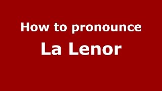 How to pronounce La Lenor