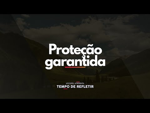 [Tempo de Refletir] Proteção garantida