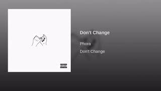 Phora - Don’t Change (Official Audio)