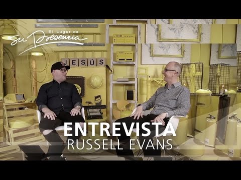 Vidas Cambiadas #44 (Entrevista): Russell Evans | El Lugar de Su Presencia