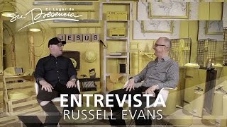 Vidas Cambiadas #44 (Entrevista): Russell Evans | El Lugar de Su Presencia