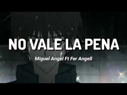 💔No Vale La Pena💔 Miguel Angel "El Genio" Ft Fer angell (Letra/Lyrics)