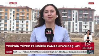 TOKİ'NİN YÜZDE 25 İNDİRİM KAMPANYASI BAŞLADI