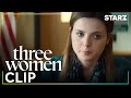 Three Women | 'Maggie’s Emotional State After It Ends' Ep. 8 Clip | STARZ