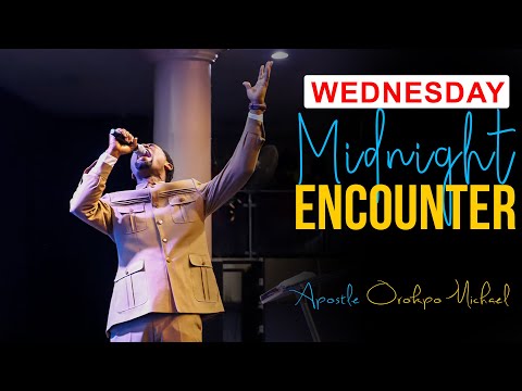 [WEDNESDAY, JULY 14TH]MIDNIGHT ENCOUNTER with Apostle Michael Orokpo 2022 | Midnight Blessings