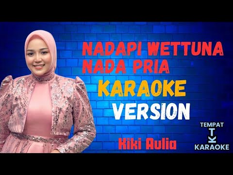 NADAPI WETTUNA Karaoke Nada Pria ( Kiki Aulia )