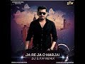 JA RE JA O HARJAI REMIX DJ SAURABH FROM MUMBAI REMIX NATION