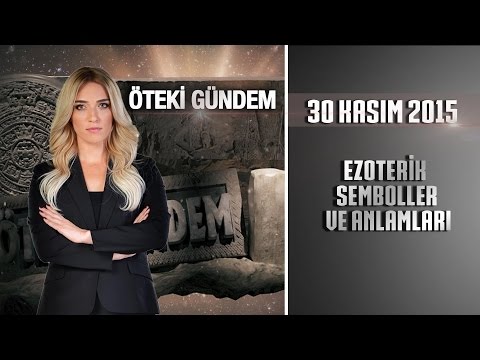 Öteki Gündem - 30 Kasım 2015 (Ezoterik Semboller ve Anlamları)
