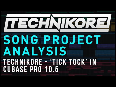 Technikore Song Project Analysis: Technikore - 'Tick Tock' in Cubase Pro 10.5 [4K 60 FPS]