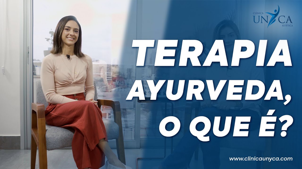 Clínica Unyca | Terapia Ayurveda, O Que É?