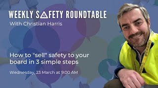 Safety Roundtable - how to "sell" safety to your board in 3 simple steps