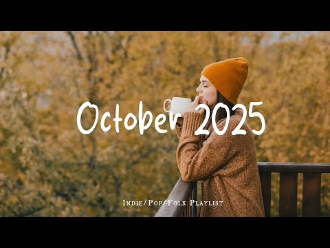 October 2025 🍂 Music list for a new day full of energy | Best Indie/Pop/Folk/Acoustic Playlist