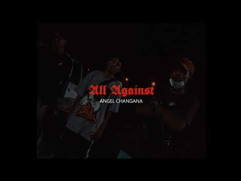 ALL AGAINST - ANGEL CHANGANA