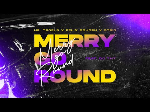 Hr. Troels x Felix Schorn x STRIO - Merry Go Round (feat. DJ THT) (Official Audio)