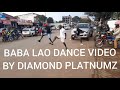 BABA LAO DANCE VIDEO (DIAMOND PLATINUMZ)