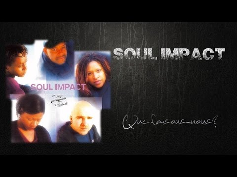 Qui sommes-nous? - SOUL IMPACT (Lyrics/Paroles)
