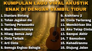 Download lagu KUMPULAN LAGU VIRAL AKUSTIK ENAK DI DENGAR SAMBIL TIDUR BY NANAK ROMANSA mp3