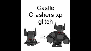 Castle Crashers xp Glitch