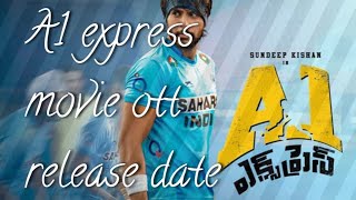 A1 express movie ott release date