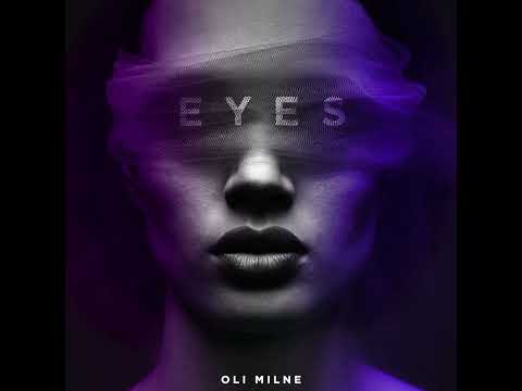 Oli Milne - EYES (Radio Edit)