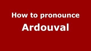 How to pronounce Ardouval