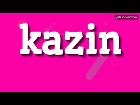 KAZIN - How to say Kazin?