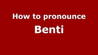 How to pronounce Benti