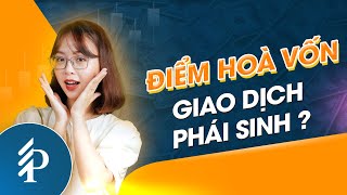 01 Hợp đồng Phái sinh cần LÃI TỐI THIỂU bao nhiêu để Nhà đầu tư HÒA VỐN?