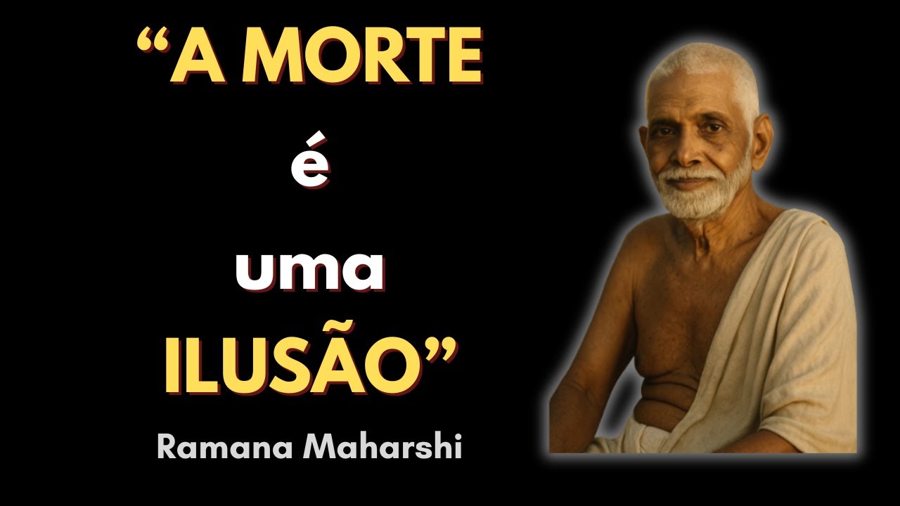 A Morte é uma Ilusão | Ramana Maharshi