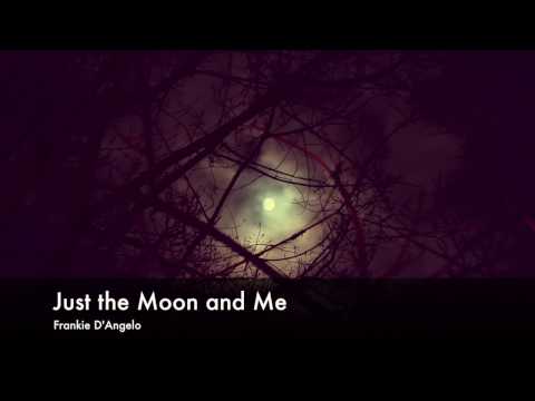 Just the Moon and Me - Frankie D'Angelo