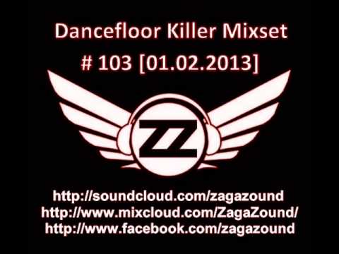 ZAGAZOUND - DANCEFLOOR KILLER MIXSET # 103 (01.02.2013)
