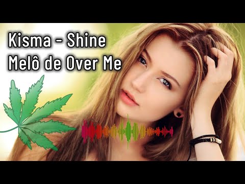 Reggae Remix Over Me, Melo de Over Me - Kisma Shine Over Me
