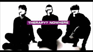 Therapy? -  Nowhere -  Lyrics