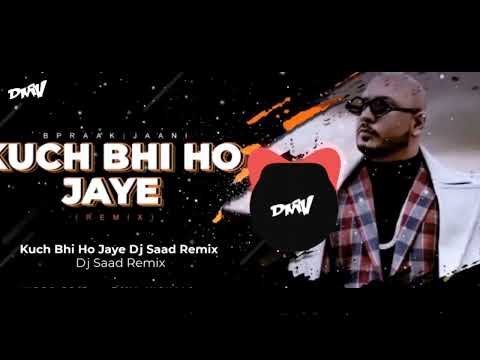 Kuch Bhi Ho Jaye Dj Saad Remix  Jaani  B praak  S Music  2022 DMV VIUAL